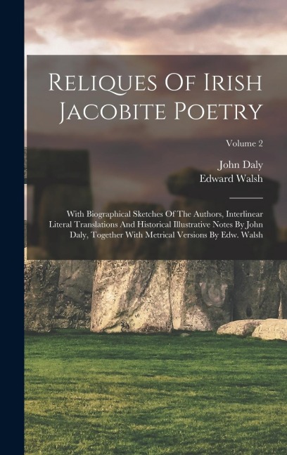Reliques Of Irish Jacobite Poetry - John Daly, Edward Walsh