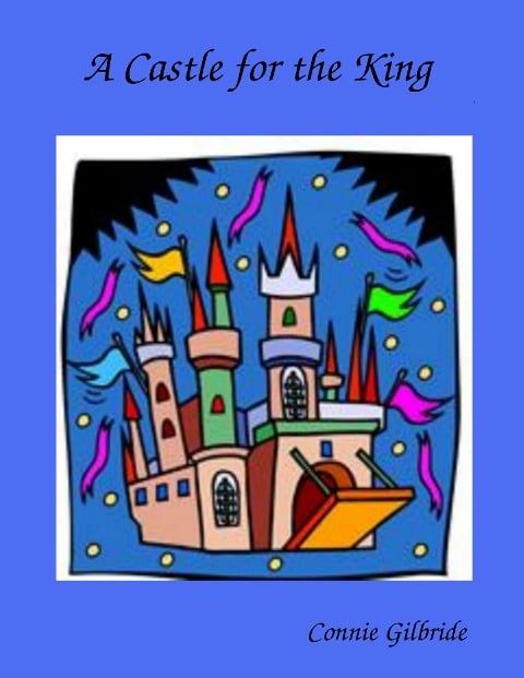 A Castle for the King - Connie Gilbride