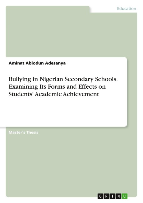 Bullying in Nigerian Secondary Schools. Examining Its Forms and Effects on Students' Academic Achievement - Aminat Abiodun Adesanya
