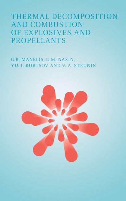 Thermal Decomposition and Combustion of Explosives and Propellants - G. B. Manelis