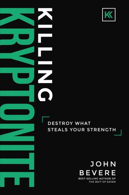 Killing Kryptonite - John Bevere