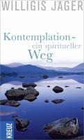 Kontemplation - ein spiritueller Weg - Willigis Jäger