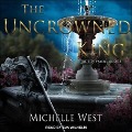 The Uncrowned King Lib/E - Michelle West