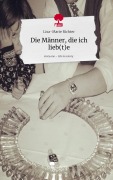 Cover-Bild zum Titel 'Die Männer, die ich lieb(t)e. Life is a Story - story.one' von 'Lisa-Marie Richter'