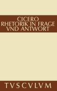 Cover-Bild zum Titel 'Rhetorik in Frage und Antwort / Partitiones oratoriae' von 'Marcus Tullius Cicero'