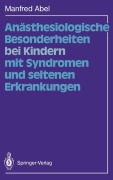Cover-Bild zum Titel 'Anästhesiologische Besonderheiten bei Kindern mit Syndromen und seltenen Erkrankungen' von 'Manfred Abel'