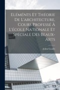 Cover-Bild zum Titel 'Eléménts et théorie de l'architecture, cours professé à l'école nationale et spéciale des beaux-arts' von 'Gaudet Julien'