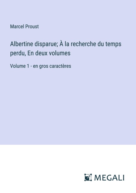 Albertine disparue; À la recherche du temps perdu, En deux volumes - Marcel Proust