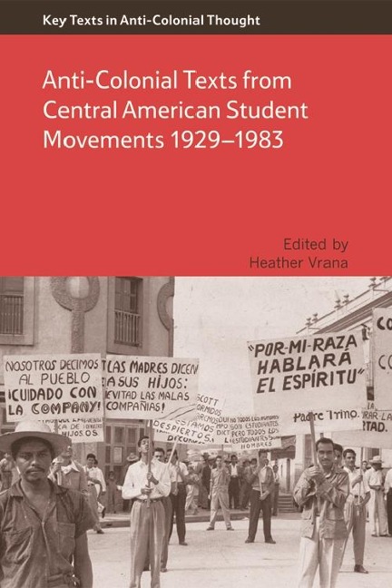 Anti-Colonial Texts from Central American Student Movements 1929-1983 - 