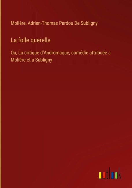 La folle querelle - Molière, Adrien-Thomas Perdou de Subligny