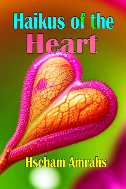 Haikus of the Heart - Hseham Amrahs