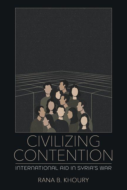 Civilizing Contention - Rana B. Khoury