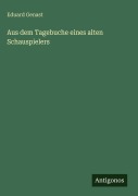 Cover-Bild zum Titel 'Aus dem Tagebuche eines alten Schauspielers' von 'Eduard Genast'