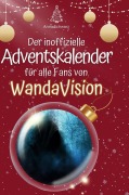 Cover-Bild zum Titel 'Der inoffizielle Adventskalender für alle Fans von WandaVision' von 'Anna Schwarz'