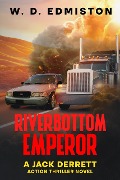 Riverbottom Emperor (Jack Derrett Thriller Series, #1) - W. D. Edmiston