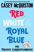 Cover-Bild zum Titel 'Red, White & Royal Blue: The Private Correspondence' von 'Casey McQuiston'
