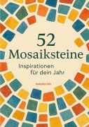 Cover-Bild zum Titel '52 Mosaiksteine' von 'Isabella Gila'