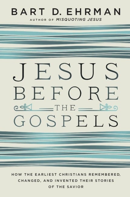 Jesus Before the Gospels - Bart D Ehrman