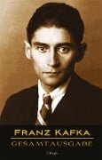 Franz Kafka - Gesamtausgabe (Sämtliche Werke; Neue Überarbeitete Auflage) - Franz Kafka