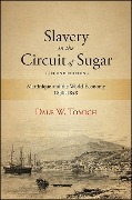 Slavery in the Circuit of Sugar, Second Edition - Dale W. Tomich