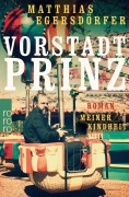 Cover-Bild zum Titel 'Vorstadtprinz' von 'Matthias Egersdörfer'
