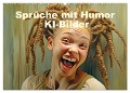 Sprüche mit Humor - KI-Bilder (Wandkalender 2025 DIN A2 quer), CALVENDO Monatskalender - Liselotte Brunner-Klaus