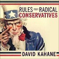 Rules for Radical Conservatives: Beating the Left at Its Own Game to Take Back America - David Kahane