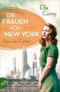 Die Frauen von New York - Glanz der Freiheit - Ella Carey