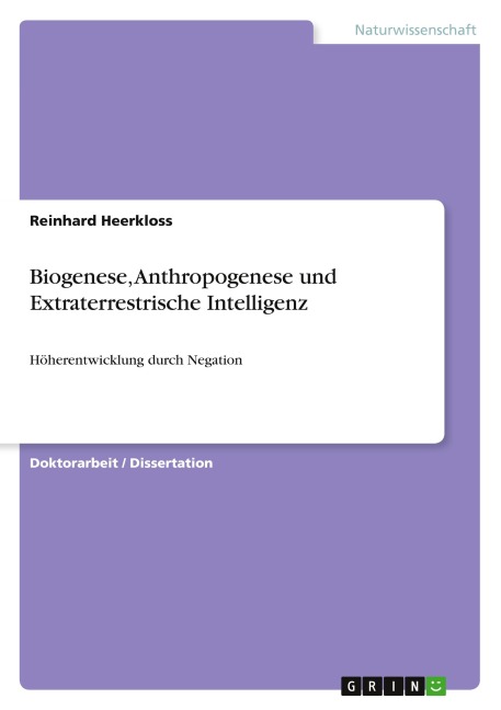 Biogenese, Anthropogenese und Extraterrestrische Intelligenz - Reinhard Heerkloss
