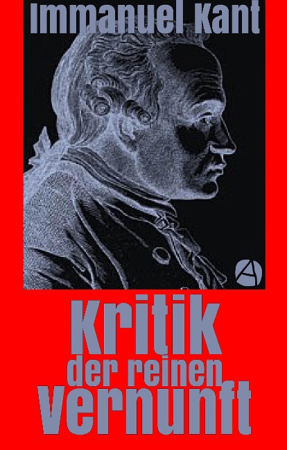 Kritik der reinen Vernunft - Immanuel Kant