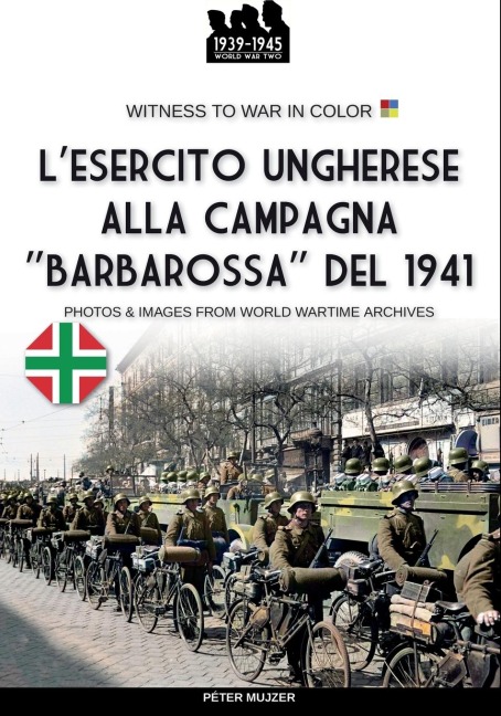 L'esercito ungherese alla campagna "Barbarossa" - Péter Mujzer