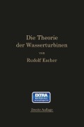 Cover-Bild zum Titel 'Die Theorie der Wasserturbinen' von 'Rudolf Escher'