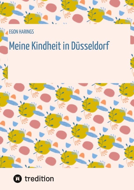 Meine Kindheit in Düsseldorf. Die Zeit 1943 - 1958. Zweiter Weltkrieg, Trümmerlandschaft einer Großstadt. - Egon Harings