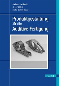 Cover-Bild zum Titel 'Produktgestaltung für die Additive Fertigung' von 'Andreas Gebhardt, Julia Kessler, Alexander Schwarz'