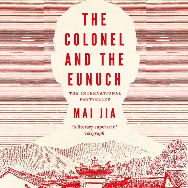 The Colonel and the Eunuch - Mai Jia