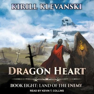 Dragon Heart Lib/E: Book 8: Land of the Enemy - Kirill Klevanski
