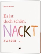 Cover-Bild zum Titel 'Es ist doch schön, NACKT zu sein ...' von 'Rosie Haine'