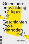 Cover-Bild zum Titel 'Gemeindeentwicklung in 7 Tagen' von 'Monika Wilhelm, Matthias Bachmann'