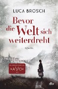 Cover-Bild zum Titel 'Bevor die Welt sich weiterdreht' von 'Luca Brosch'