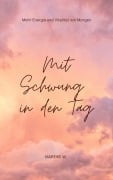 Mit Schwung in den Tag - Mareike W.