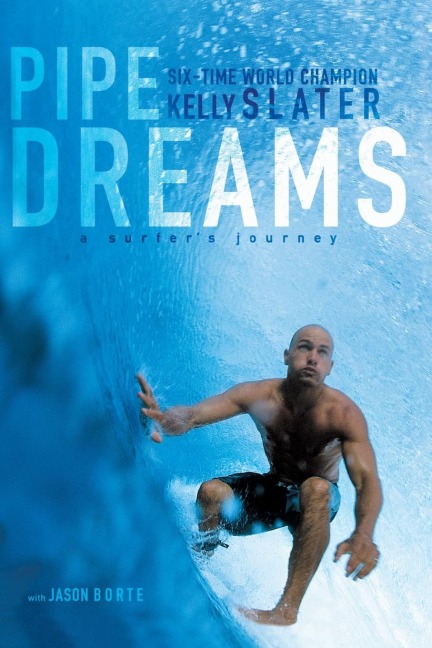 Pipe Dreams - Kelly Slater, Jason Borte