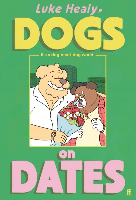 Dogs on Dates - Luke Healy