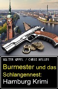 Burmester und das Schlangennest: Hamburg Krimi - Walter Appel, Chris Heller