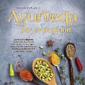 Cover-Bild zum Titel 'Ayurveda per principianti Come può integrare facilmente il principio indiano di autoguarigione nella sua vita quotidiana e trovare la salute olistica passo dopo passo.' von 'Tanja Gerlach'