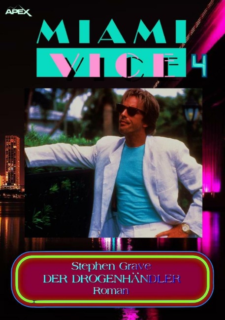 MIAMI VICE 4: DER DROGENHÄNDLER - Stephen Grave