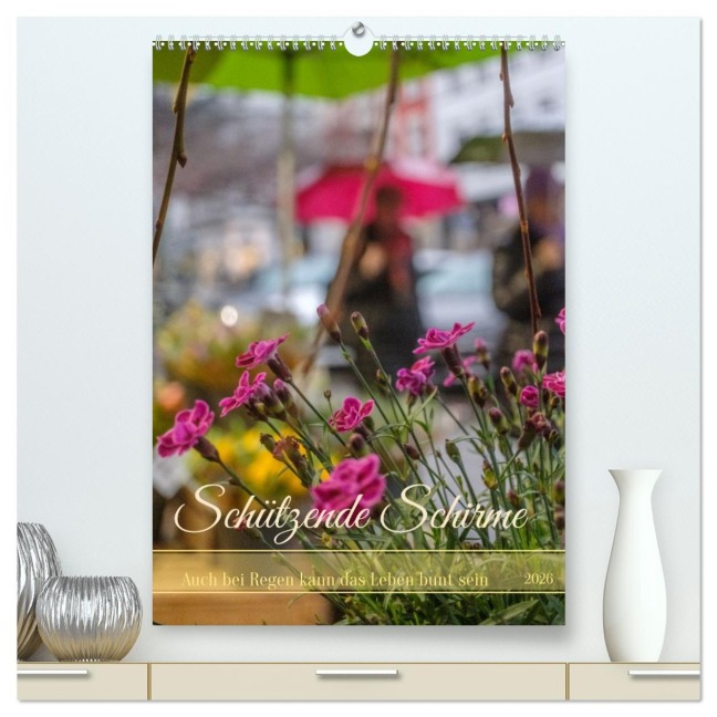 Schützende Schirme - Auch bei Regen kann das Leben bunt sein (hochwertiger Premium Wandkalender 2026 DIN A2 hoch), Kunstdruck in Hochglanz - Klaus Fritsche