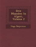 Cover-Bild zum Titel 'Drie Maanden in Algeri, Volume 2' von 'Hugo Beijerman'