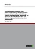 Cover-Bild zum Titel 'Entwicklung und Erprobung einer Online-Schülerzeitung als elektronisches Kommunikationsmedium mit Hilfe des Internet-Weblog-Systems "WordPress" zur Förderung der Schreibmotivation und Medienkompetenz im Internet an einer Gesamtschule' von 'Mirko Krotzky'