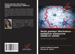 Cover-Bild zum Titel 'Skala pami¿ci Wechslera - podej¿cie elastyczne (WMS-IV LMVR)' von 'Carina Tellaroli Spedo, Silvana B. Gaino'