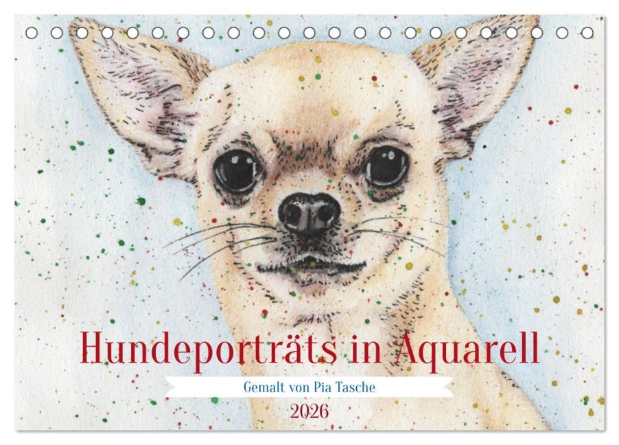 Hundeporträts in Aquarell (Tischkalender 2026 DIN A5 quer), CALVENDO Monatskalender - Pia Tasche
